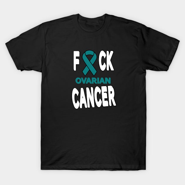 F*CK Ovarian Cancer T-Shirt by RKP'sTees